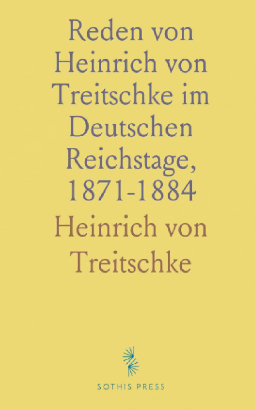 Reden von Heinrich von Treitschke im Deutschen Reichstage, 1871-1884: Mit Einleitung und Erläuterungen