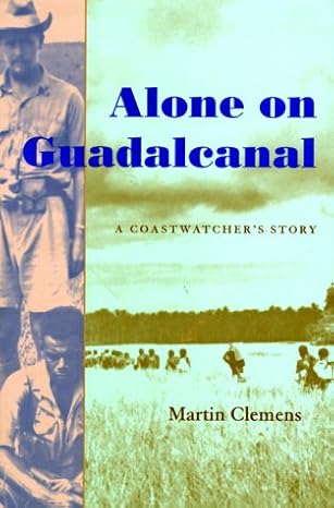 Alone on Guadalcanal: A Coastwatcher's Story Alone on Guadalcanal: A Coastwatcher's Story book cover