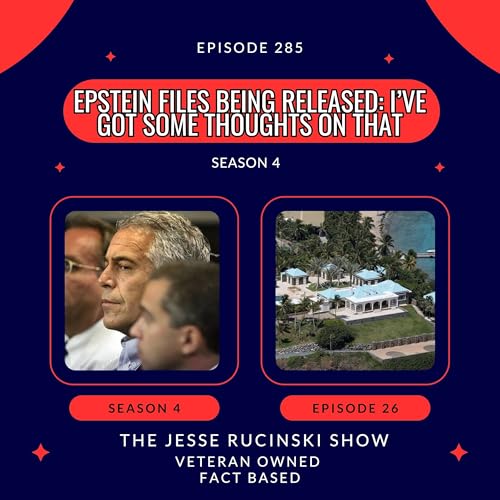 Epstein Files Being Released: I've Got Some Thoughts on That (Episode 285)
