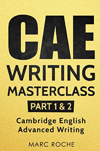 english advanced writing - CAE Writing Masterclass (Parts 1 & 2) Cambridge English Advanced Writing (CAE Cambridge Advanced)