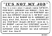 IT'S NOT MY JOB 7x10 Plastic Sign