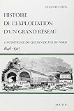  Histoire de l\'exploitation d\'un grand réseau : la compagnie du chemin de fer du Nord, 1846-1937