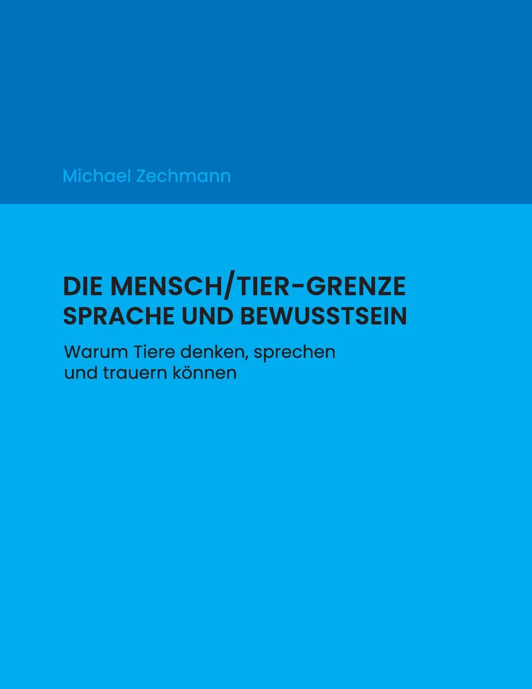 Die Mensch/Tier-Grenze - Sprache und Bewusstsein: Warum Tiere denken, sprechen und trauern können