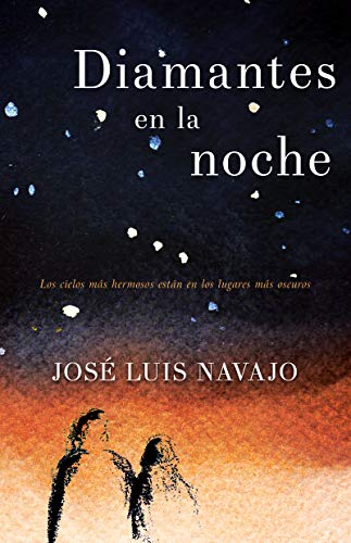 Diamantes en la noche: Los cielos más hermosos están en los lugares más oscuros (Spanish Edition) Diamantes en la noche: Los cielos más hermosos están en los lugares más oscuros (Spanish Edition)