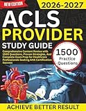 ACLS Provider Study Guide 2026-2027: Comprehensive Content Review with 1500 Questions, Proven Strategies, And Complete Exam Prep for Healthcare Professionals Seeking AHA Certification Success