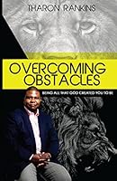 Overcoming Obstacles: Being All That God Created You to Be 0692448225 Book Cover