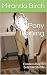 Pony Training: Femdom Riders, Submale Steeds (Mistress Lucy's Estate Book 8)