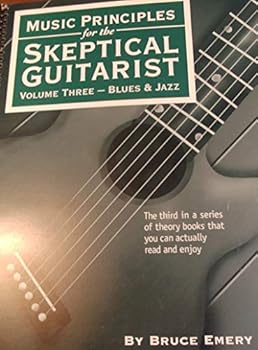 Spiral-bound Music Principles for the Skeptical Guitarist, Volume Three: Blues and Jazz (Volume 3) Book