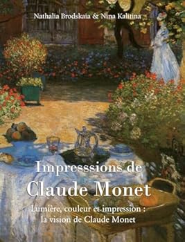 Impresssions de Claude Monet: Lumière, couleur et impression: la vision de Claude Monet