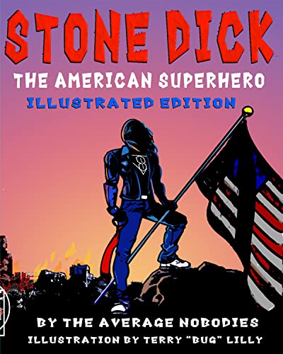 Stone Dick: The American Superhero [The Illustrated Version]