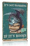 Smilelife Bookish Gifts Dargon Valentines Gifts Vintage Dragon Tin Sign It's Not Hoarding If It's Books Sign for Home Cafe Bedroom Library Bookshelf Wall Decor 8x12 Inch (3018)