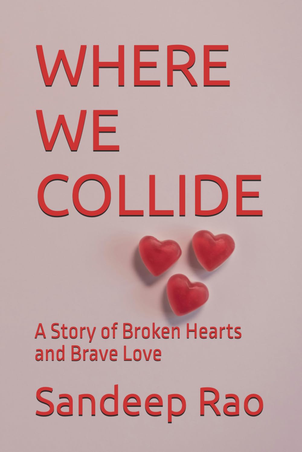WHERE WE COLLIDE: A Story of Broken Hearts and Brave Love