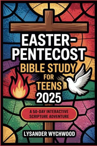 Easter?Pentecost Bible Study for Teens 2025: A 50 Day Interactive Scripture Adventure
