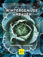 Wintergemüse anbauen: Gute Planung - reiche Ernte 3833867051 Book Cover