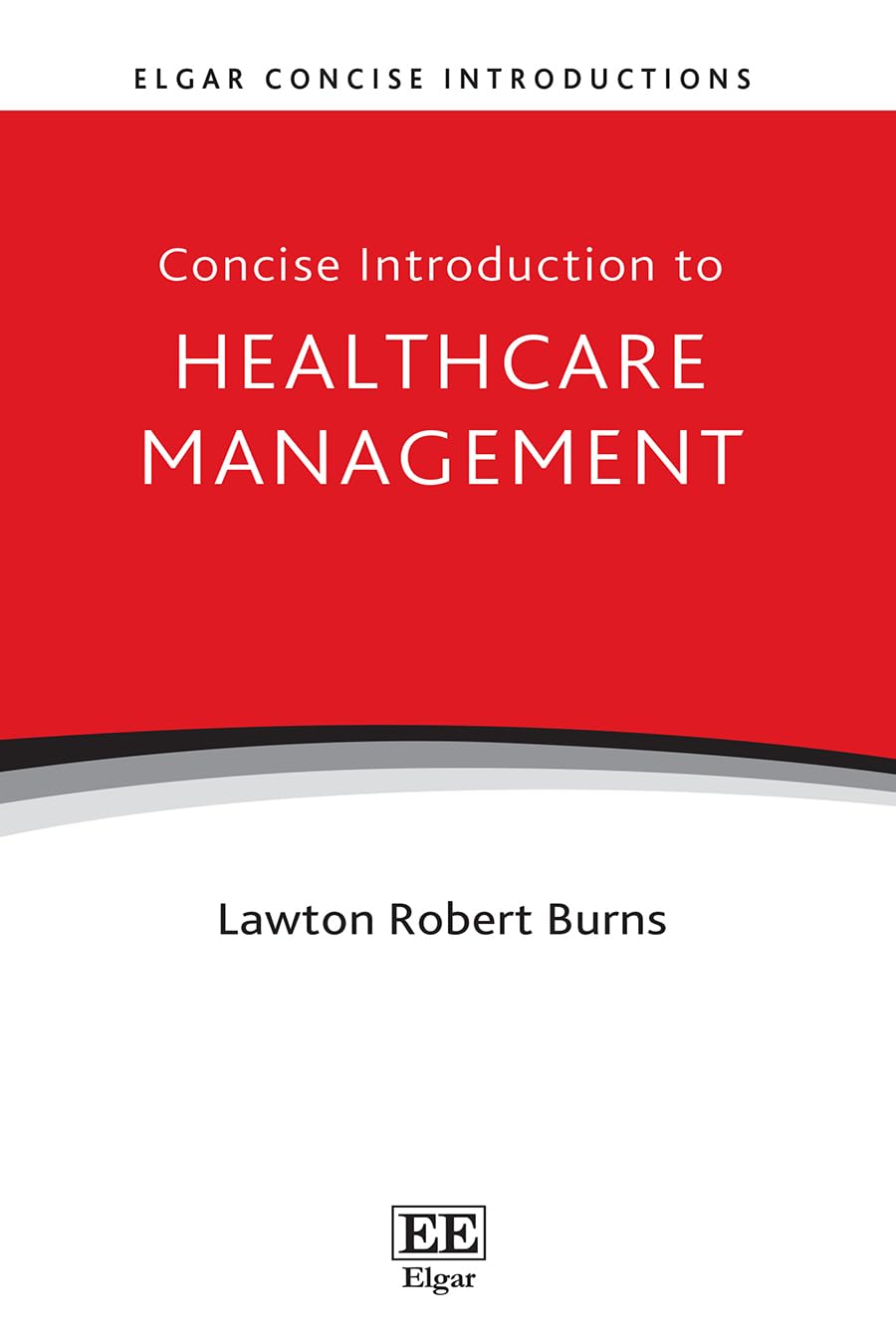 Concise Introduction to Healthcare Management (Elgar Concise Introductions)
