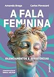 feminine pau resultat 2018  A fala feminina: Silenciamentos e resistências (Portuguese Edition)
