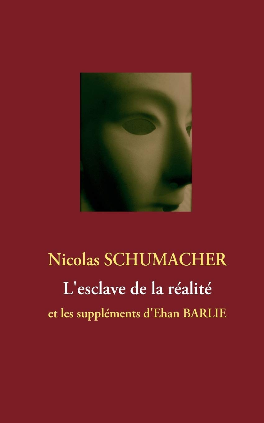 L'esclave de la réalité: et les suppléments d'Ehan BARLIE (French Edition)