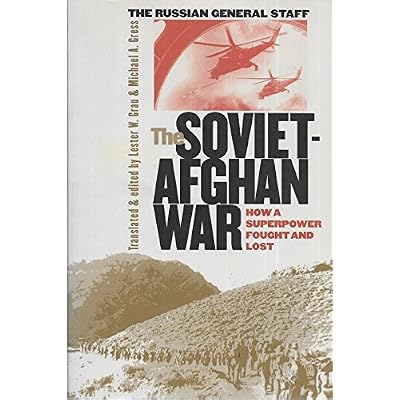 The Soviet-Afghan War: How a Superpower Fought and Lost