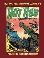 Hot Rod And Speedway Comics #2: Email Request Our Giant Comic Catalog Or Visit www.facebook.com/classsiccomicslibrary 1974361527 Book Cover