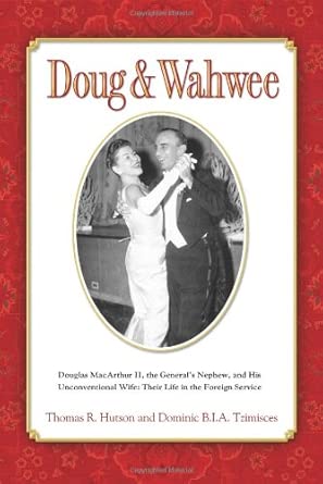 Doug & Wahwee: Douglas MacArthur II, the General's Nephew, and His Unconventional Wife: Their Life in the Foreign Service book cover