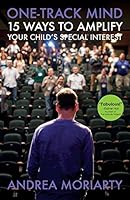 One-Track Mind: 15 Ways to Amplify Your Child's Special Interest 0692533192 Book Cover