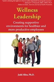 Paperback Wellness Leadership: Creating Supportive Environments For Healthier And More Productive Employees Book
