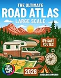 The Ultimate Road Atlas Large Scale: Explore America’s Safest RV Routes, Scenic Stops & Campgrounds | Easy-to-Read Big Maps With Routes You Can Trust Step by Step, Mile by Mile