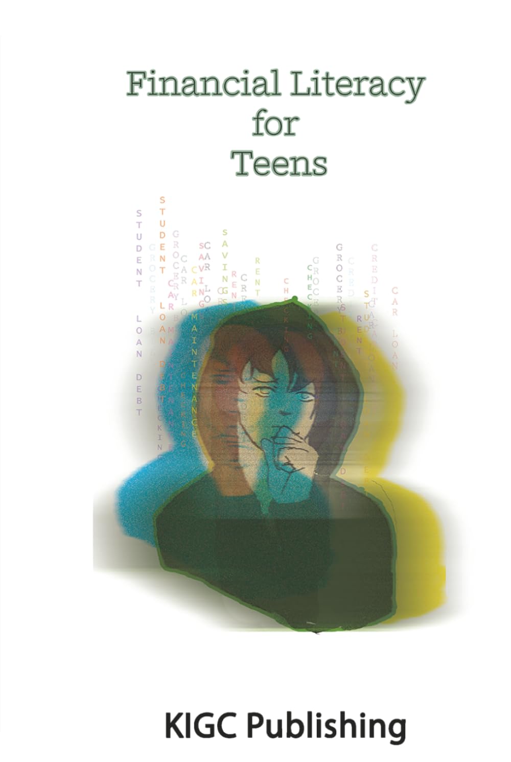Financial Literacy for Teens: Simplified Money Management to Build Confidence, Master College Budgeting, and Plan a Secure Financial Future