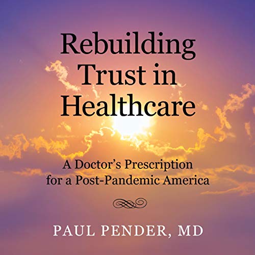 Rebuilding Trust in Healthcare by Paul Pender episode artwork