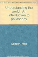 Understanding the world;: An introduction to philosophy B0007DS9V2 Book Cover