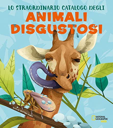 Lo straordinario catalogo degli animali disgustosi. Ediz. a color
