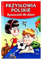 Przysłowia polskie. Rymowanki dla dzieci 8378450988 Book Cover