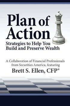 Paperback Plan of Action: Strategies to Help You Build and Preserve Wealth: Featuring Brett S. Ellen, CFP(r) Book