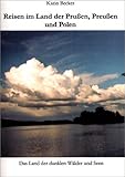Reisen im Land der Prussen, Preussen und Polen: Das Land der dunklen Wälder und Seen