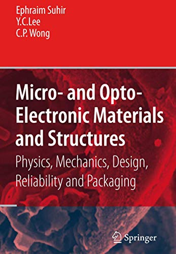 Micro- and Opto-Electronic Materials and Structures: Physics, Mechanics, Design, Reliability, Packaging: Volume I Materials Physics - Materials ... Physical Design - Reliability and Packaging