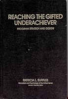 Reaching the Gifted Underachiever: Program Strategy and Design (Education and Psychology of the Gifted Series) 0807730203 Book Cover
