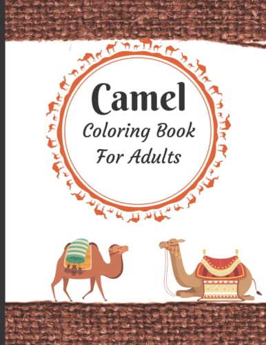 Camel Coloring Book For Adults: Adorable Camel Stress Relieving Camel Designs For Adults Relaxation and adult gift