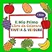 Il Mio Primo Libro da Colorare Frutta e Verdura - 1 Anno: Album da Colorare per Bambini | Perfetto per dipingere e imparare a conoscere i primi nomi ... come, mela, peperoni, melanzana e molto altro