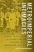 Metroimperial Intimacies: Fantasy, Racial-Sexual Governance, and the Philippines in U.S. Imperialism, 1899-1913 (Perverse Modernities: A Series Edited by Jack Halberstam and Lisa Lowe)