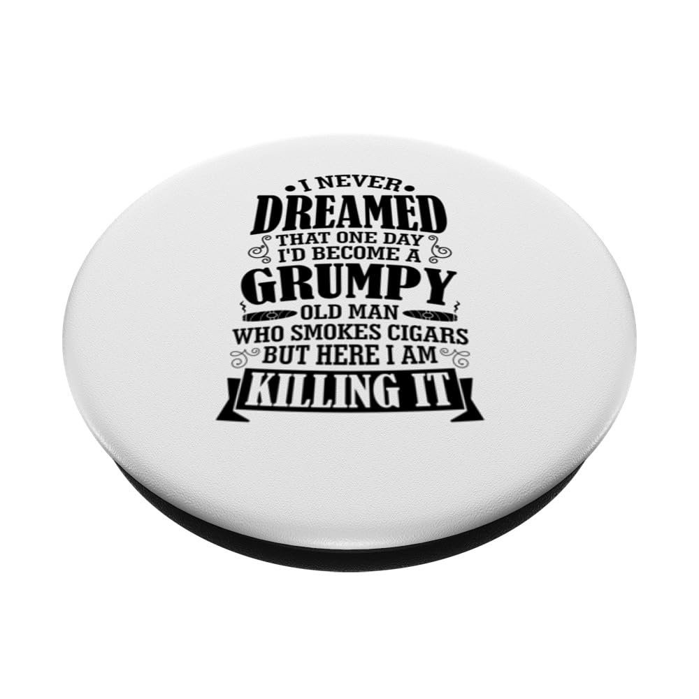 I Never Dreamed I'd Become Grumpy Old Man Who Smokes Cigars PopSockets Swappable PopGrip, Black - Image 2