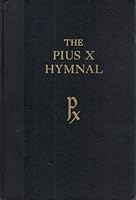 THE PIUS X HYMNAL For Unison, Two Equal or Four Mixed Voices. B000F50FWI Book Cover