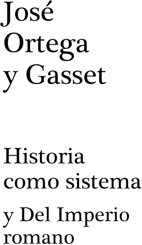 Historia como sistema y Del Imperio romano (Spanish Edition)