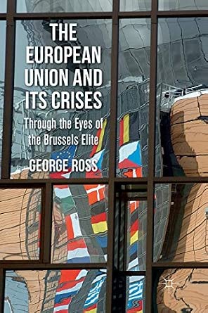 The European Union and its Crises: Through the Eyes of the Brussels' Elite 1st ed. 2011 Edition book cover