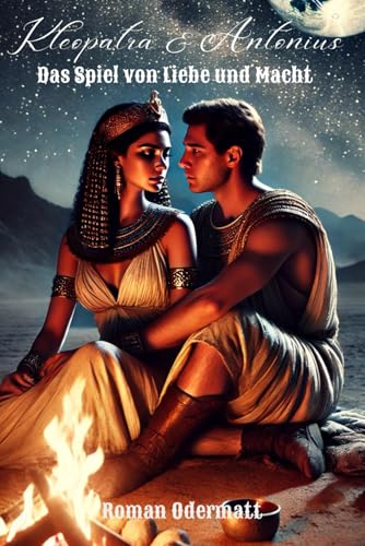 Kleopatra & Antonius – Das Spiel von Liebe und Macht (Band 2/4): Ein historischer Roman über eine Liebe, die ein Reich herausforderte | 55 v. Chr. (Schicksalswege der Jahrhunderte) (German Edition)
