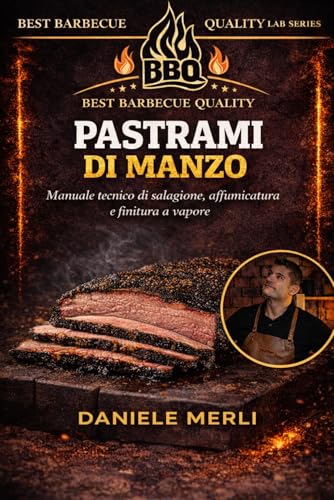 Pastrami di manzo: Manuale tecnico di salagione, affumicatura e finitura a vapore (Best Barbecue Quality Lab Series)
