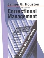 Correctional Management: Functions, Skills and Systems (Nelson-Hall Series in Law, Crime, and Justice) 083041309X Book Cover