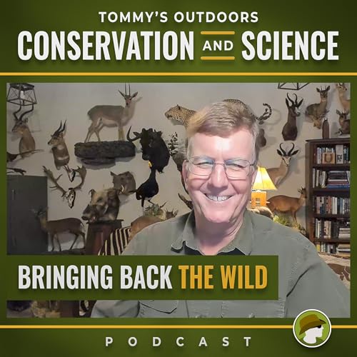 214: Bringing Back the Wild with Mike Arnold - A Hunter's View of Global Conservation