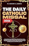 The Daily Catholic Missal 2026: Complete and Accurate Scripture Text for Every Mass Reading, Full Order of Mass, Essential Prayers, and the Liturgical ... Day of the Church Year (English Edition)