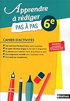 Apprendre à rédiger - Pas à pas - 6e: Cahier d'activités 2091716456 Book Cover