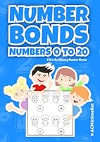 Number Bonds. Numbers 0 to 20. Fill in the Missing Number Bonds: Addition and Subtraction Bonding Exercises for Kindergarten and Grade 1 Math Students: Composing and Decomposing Numbers up to 20 B0CYLD4B1K Book Cover